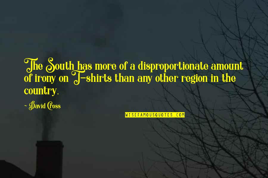 Obedience Cs Lewis Quotes By David Cross: The South has more of a disproportionate amount