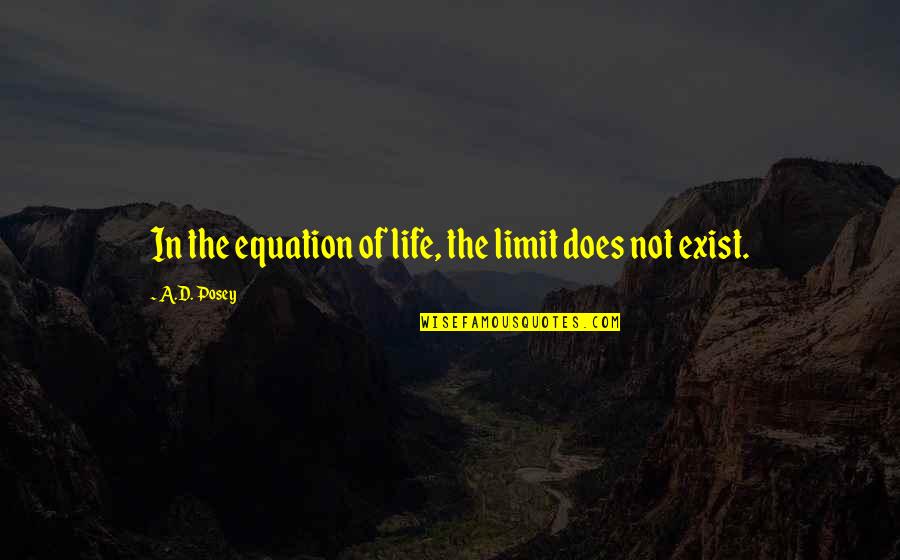 Oberfelder Cannabis Quotes By A.D. Posey: In the equation of life, the limit does