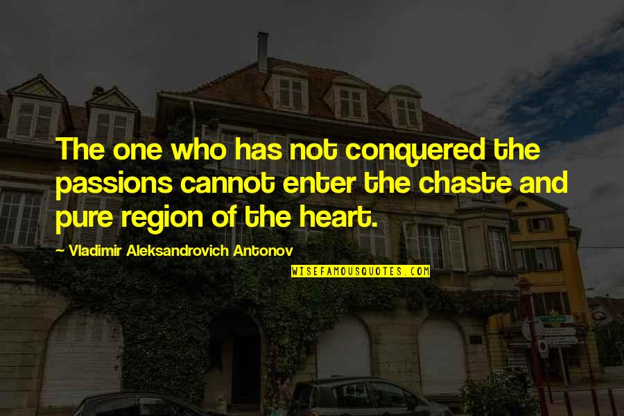 Obesophobia Quotes By Vladimir Aleksandrovich Antonov: The one who has not conquered the passions