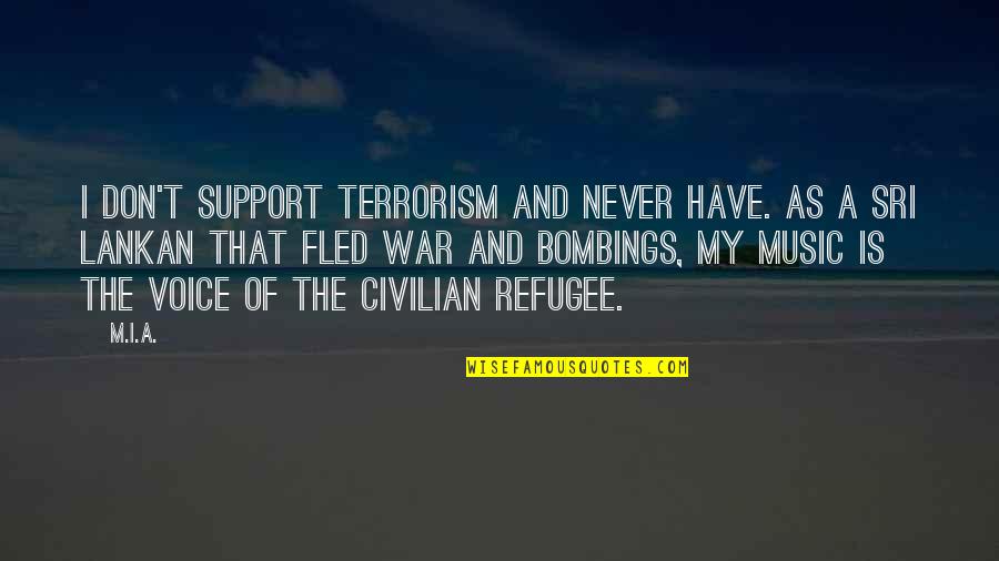 Obiakor Ifeanyi Quotes By M.I.A.: I don't support terrorism and never have. As