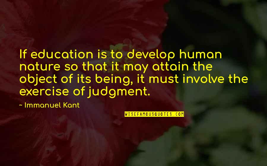 Object Of Education Quotes By Immanuel Kant: If education is to develop human nature so