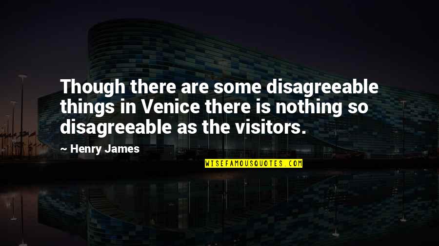 Objecto Humidifier Quotes By Henry James: Though there are some disagreeable things in Venice