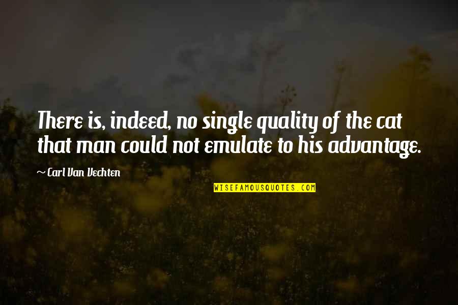 Obligatorily Quotes By Carl Van Vechten: There is, indeed, no single quality of the