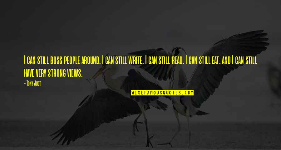 Oblik Atelier Quotes By Tony Judt: I can still boss people around. I can