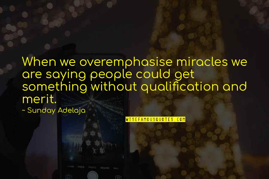 Oblomov Book Quotes By Sunday Adelaja: When we overemphasise miracles we are saying people