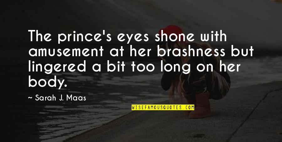 Obrochta Center Quotes By Sarah J. Maas: The prince's eyes shone with amusement at her