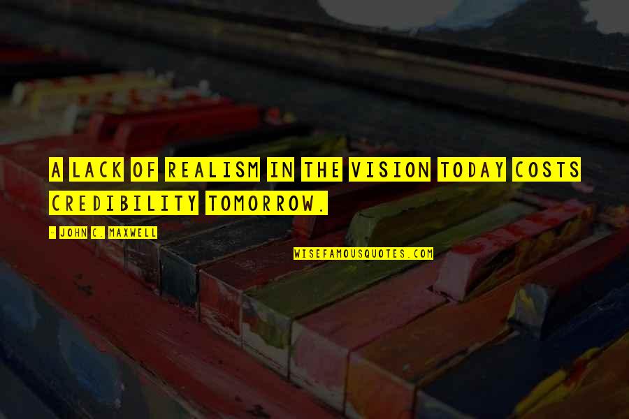 Obrocta Quotes By John C. Maxwell: A lack of realism in the vision today