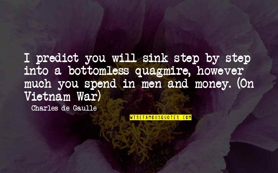 Obscenidad Significado Quotes By Charles De Gaulle: I predict you will sink step by step