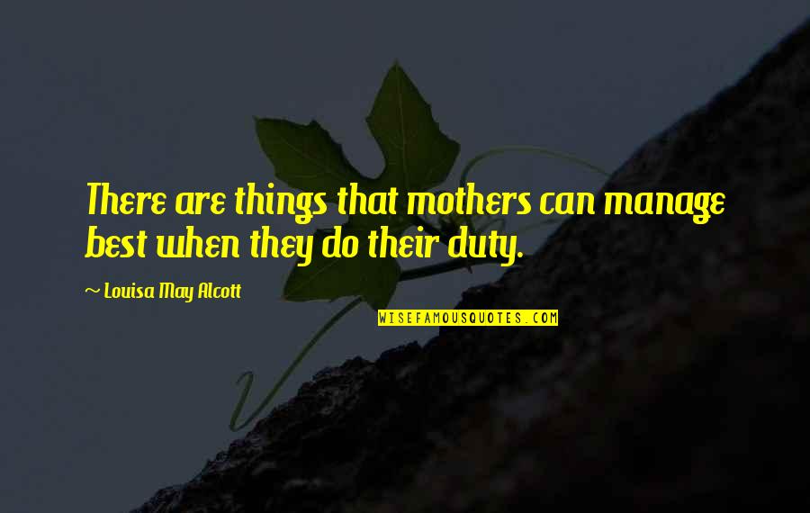 Obscurer Quotes By Louisa May Alcott: There are things that mothers can manage best