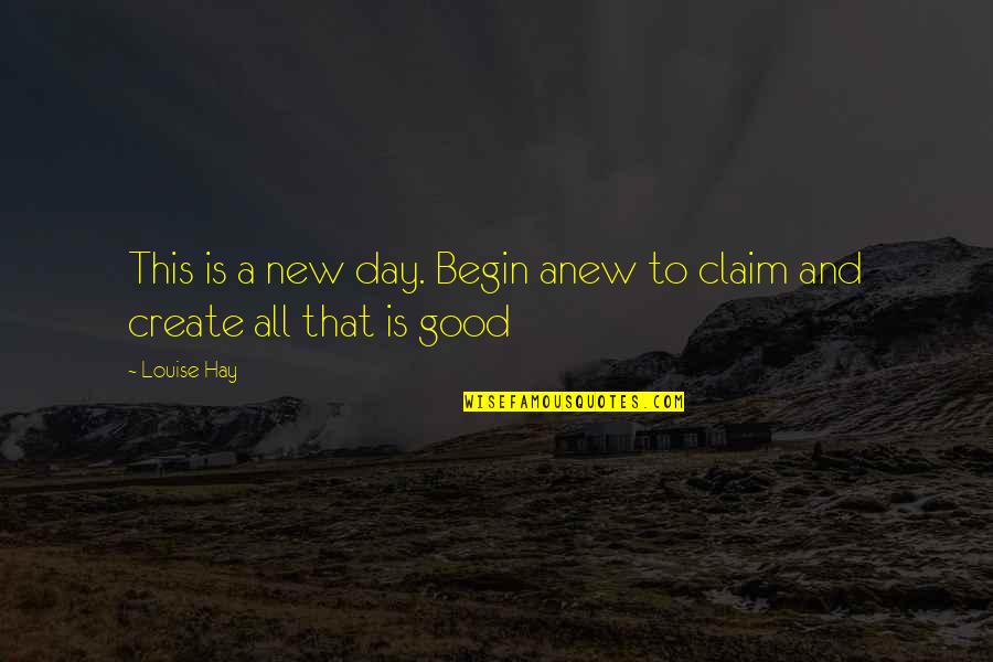 Obsesionada Contigo Quotes By Louise Hay: This is a new day. Begin anew to