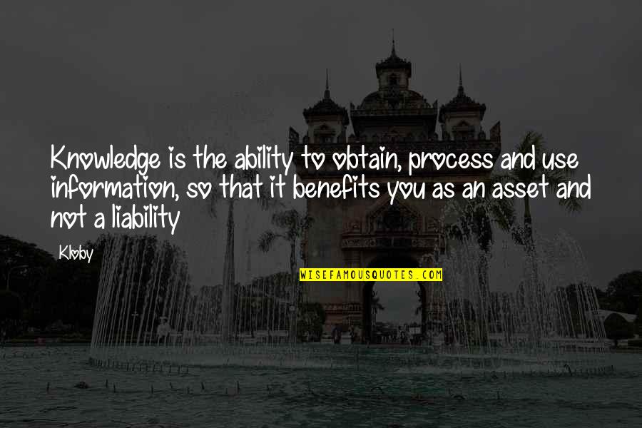 Obtain Quotes By Kloby: Knowledge is the ability to obtain, process and