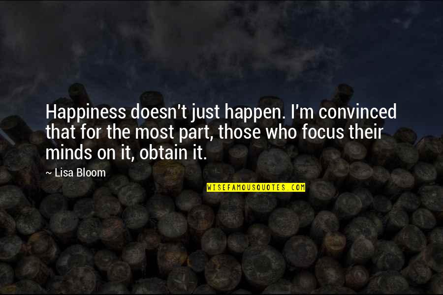 Obtain Quotes By Lisa Bloom: Happiness doesn't just happen. I'm convinced that for