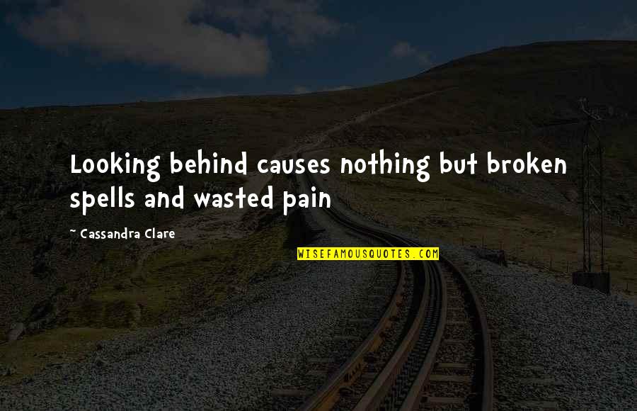 Obturateur Externe Quotes By Cassandra Clare: Looking behind causes nothing but broken spells and