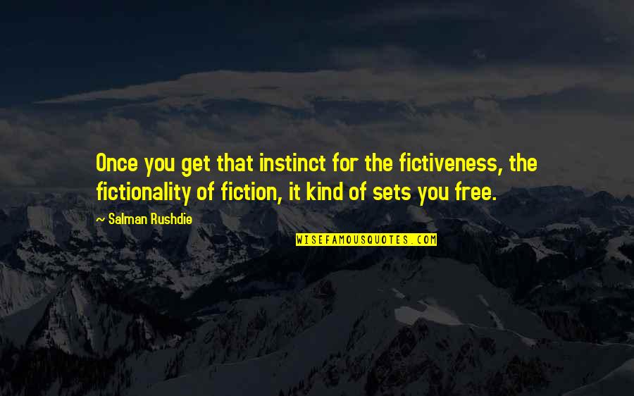 Obudzilam Quotes By Salman Rushdie: Once you get that instinct for the fictiveness,