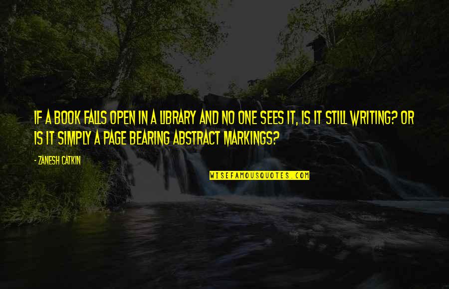 Obvious Ordinary Quotes By Zanesh Catkin: If a book falls open in a library