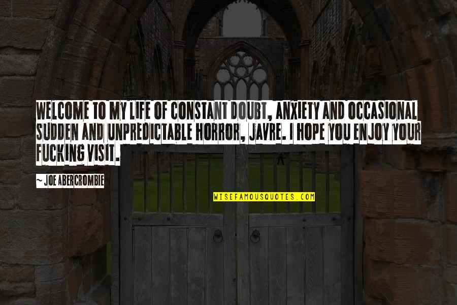 Occasional Quotes By Joe Abercrombie: Welcome to my life of constant doubt, anxiety