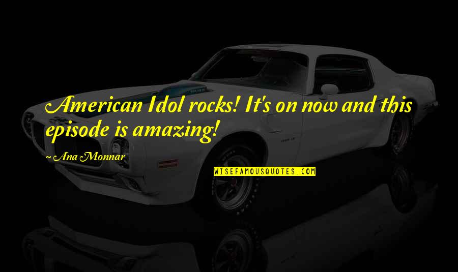 Occasioni Moto Quotes By Ana Monnar: American Idol rocks! It's on now and this