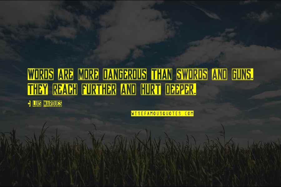 Occult Inspirational Quotes By Luis Marques: Words are more dangerous than swords and guns.