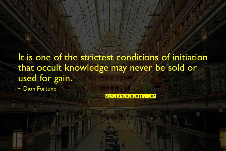 Occult's Quotes By Dion Fortune: It is one of the strictest conditions of