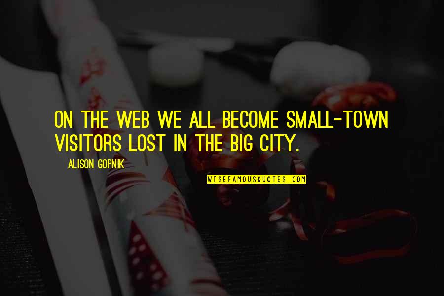 Occupational Therapy Inspirational Quotes By Alison Gopnik: On the Web we all become small-town visitors