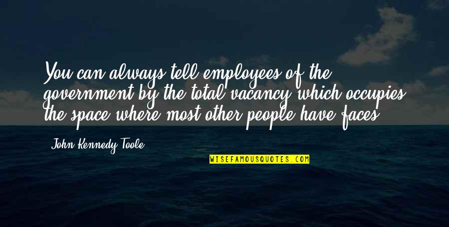 Occupies Quotes By John Kennedy Toole: You can always tell employees of the government