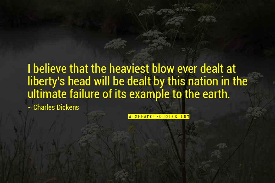 Ocean And Memories Quotes By Charles Dickens: I believe that the heaviest blow ever dealt