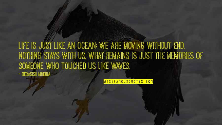 Ocean And Memories Quotes By Debasish Mridha: Life is just like an ocean; we are