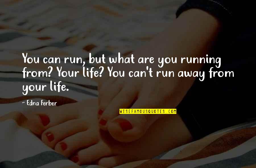 Ocean Cleaning Quotes By Edna Ferber: You can run, but what are you running