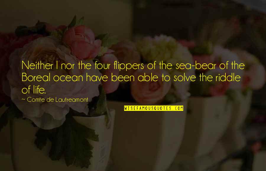 Ocean Sea Quotes By Comte De Lautreamont: Neither I nor the four flippers of the