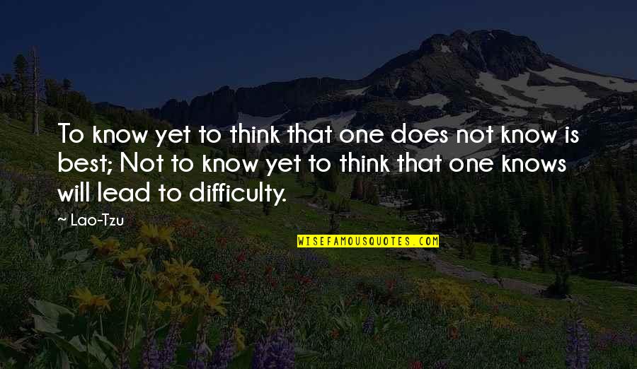 Ocksa Quotes By Lao-Tzu: To know yet to think that one does