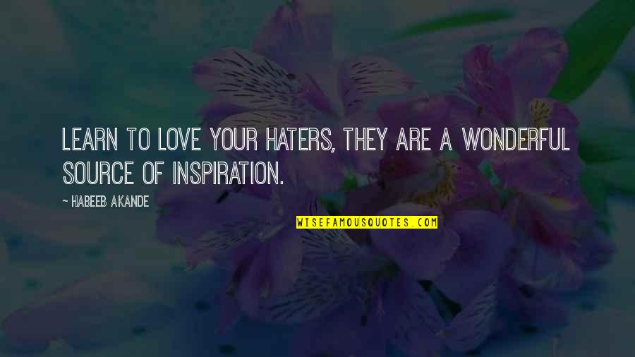 Octagonal House Quotes By Habeeb Akande: Learn to love your haters, they are a