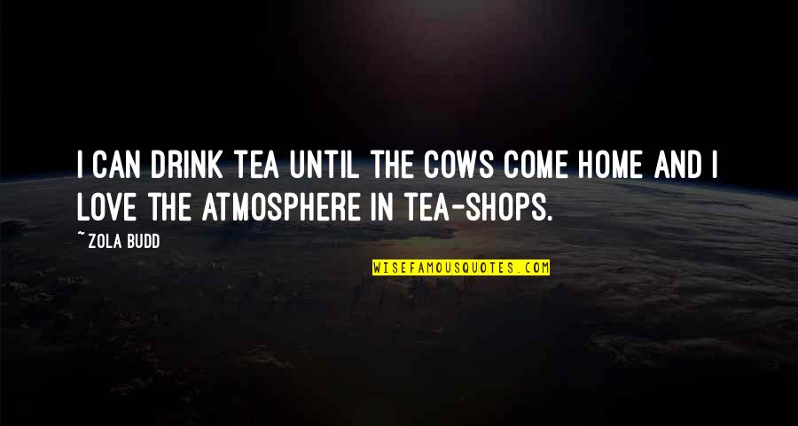 October Manifesto 1905 Quotes By Zola Budd: I can drink tea until the cows come