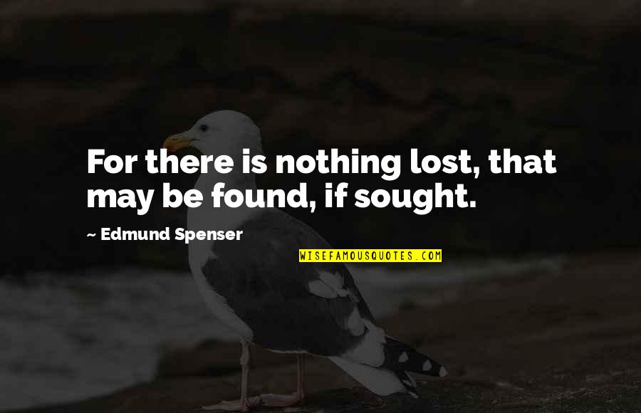 Octobers Anne Quotes By Edmund Spenser: For there is nothing lost, that may be