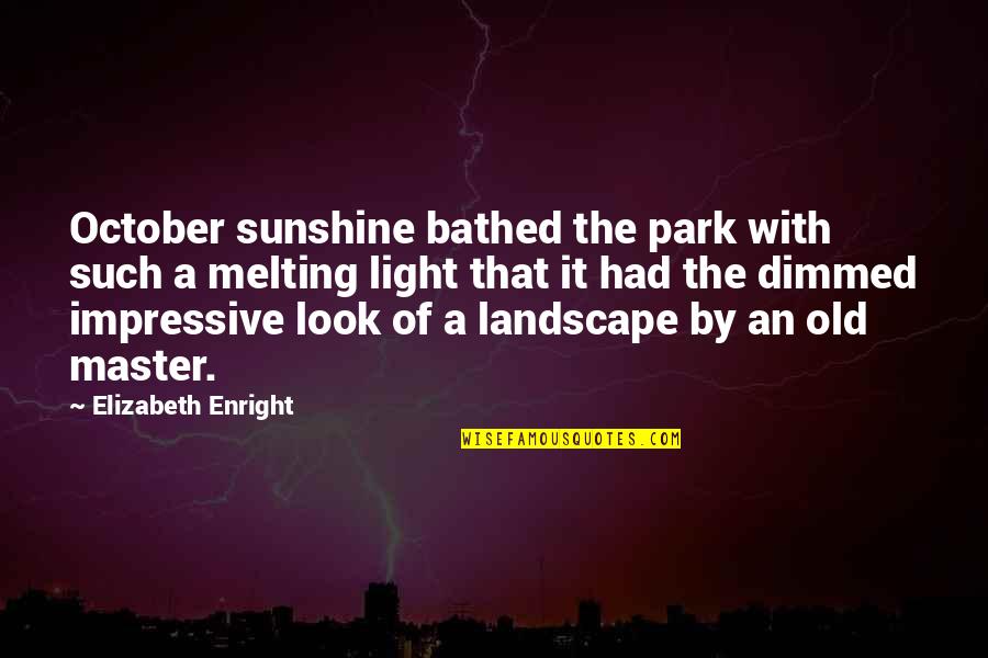 October's Quotes By Elizabeth Enright: October sunshine bathed the park with such a