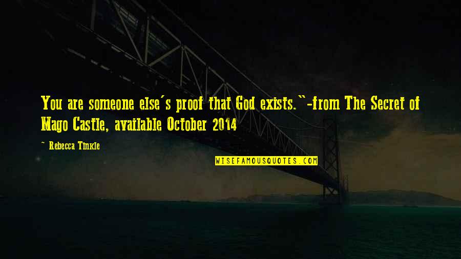 October's Quotes By Rebecca Tinkle: You are someone else's proof that God exists."-from