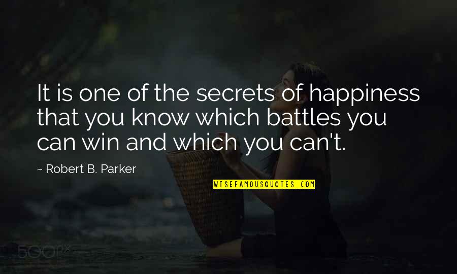 Ocupatii Quotes By Robert B. Parker: It is one of the secrets of happiness