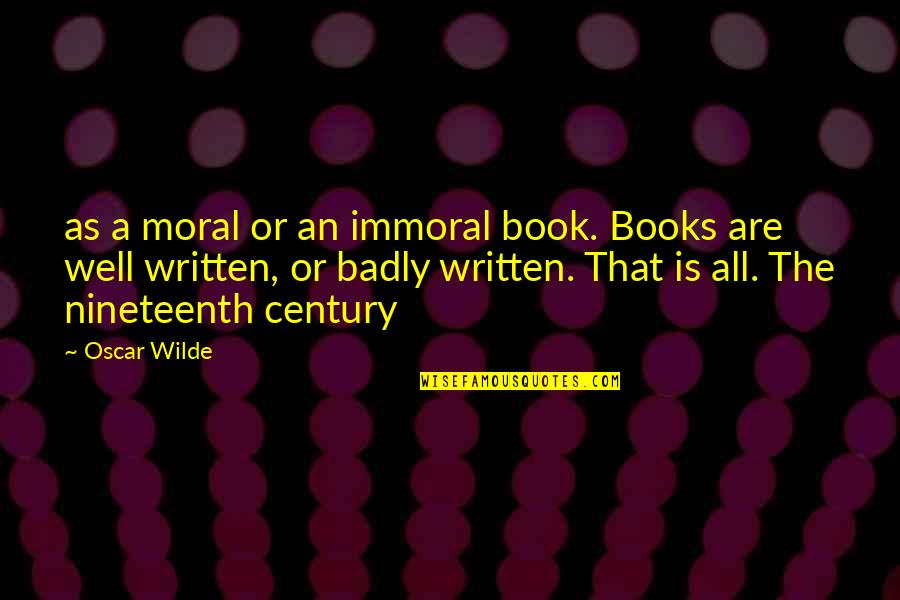 Odawara Line Quotes By Oscar Wilde: as a moral or an immoral book. Books