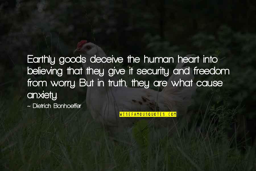 Oddsmakers Presidential Election Quotes By Dietrich Bonhoeffer: Earthly goods deceive the human heart into believing