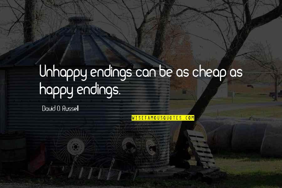 O'dear Quotes By David O. Russell: Unhappy endings can be as cheap as happy