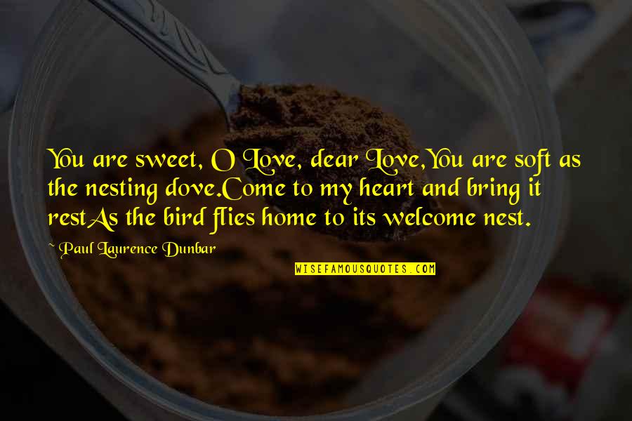 O'dear Quotes By Paul Laurence Dunbar: You are sweet, O Love, dear Love,You are