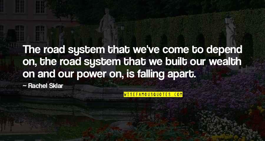 Odera Odabi Quotes By Rachel Sklar: The road system that we've come to depend