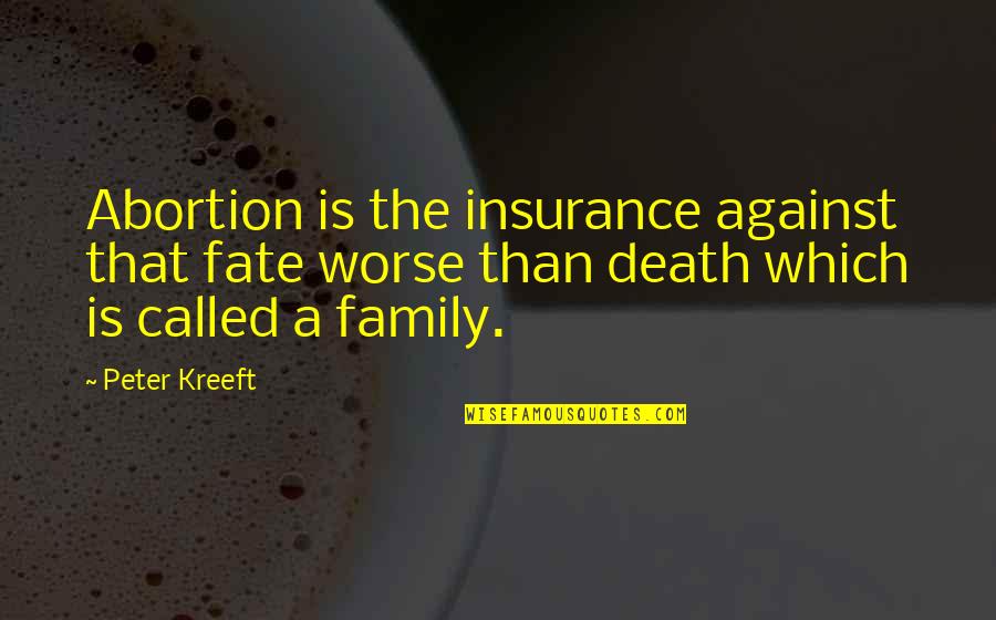 Odometers For Bikes Quotes By Peter Kreeft: Abortion is the insurance against that fate worse