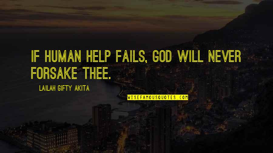 Odpowiednie Quotes By Lailah Gifty Akita: If human help fails, God will never forsake