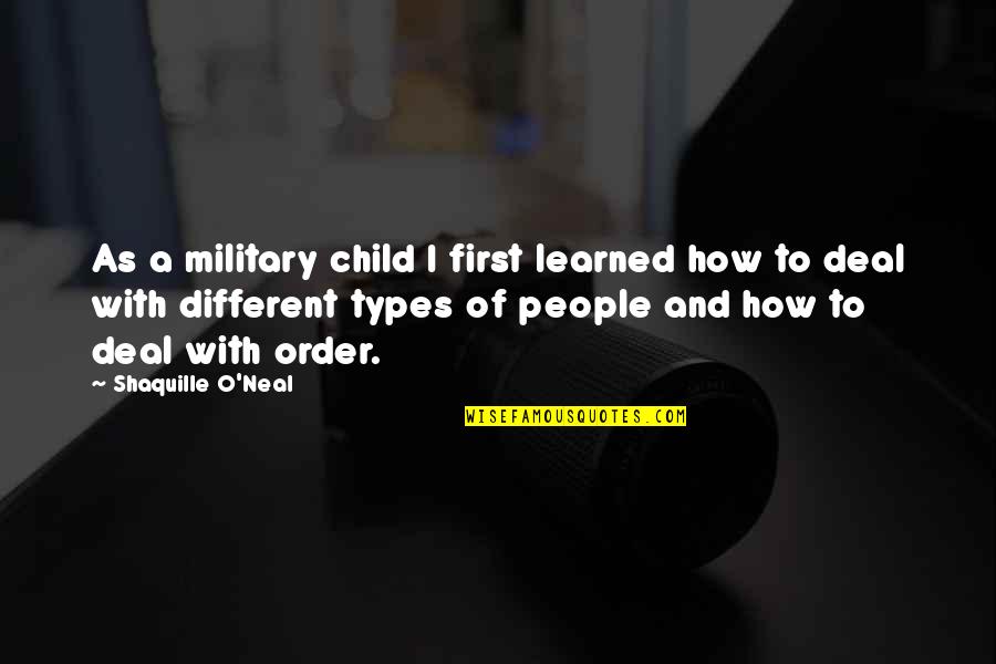 O'erskip Quotes By Shaquille O'Neal: As a military child I first learned how