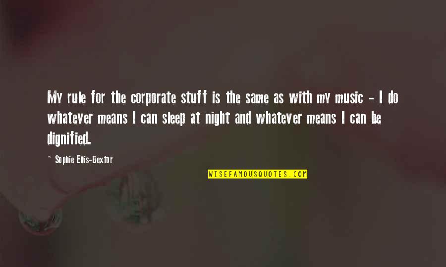 Ofentse Motale Quotes By Sophie Ellis-Bextor: My rule for the corporate stuff is the