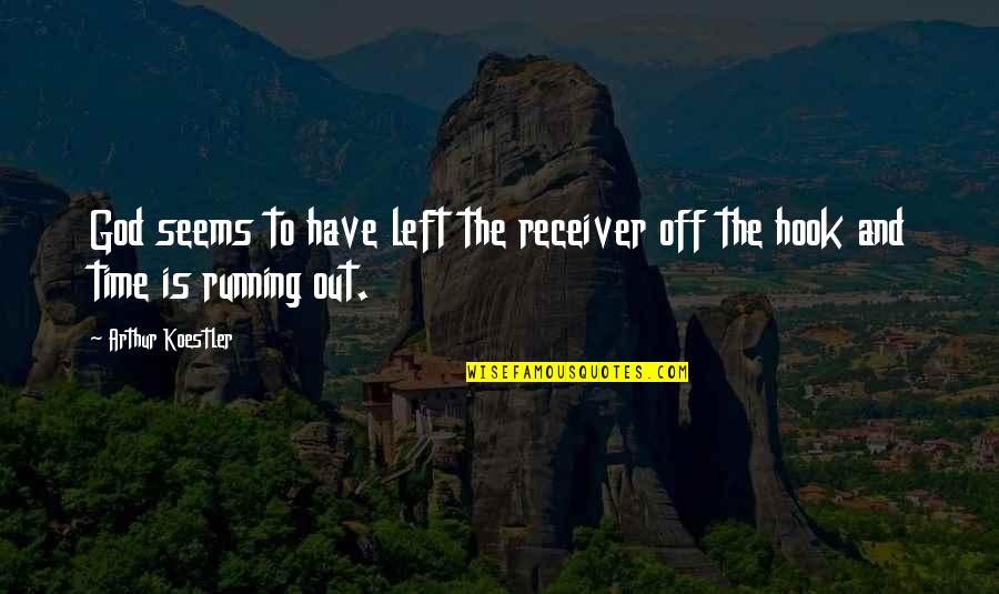 Off The Hook Quotes By Arthur Koestler: God seems to have left the receiver off