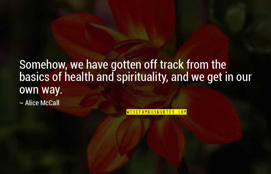 Off The Track Quotes By Alice McCall: Somehow, we have gotten off track from the