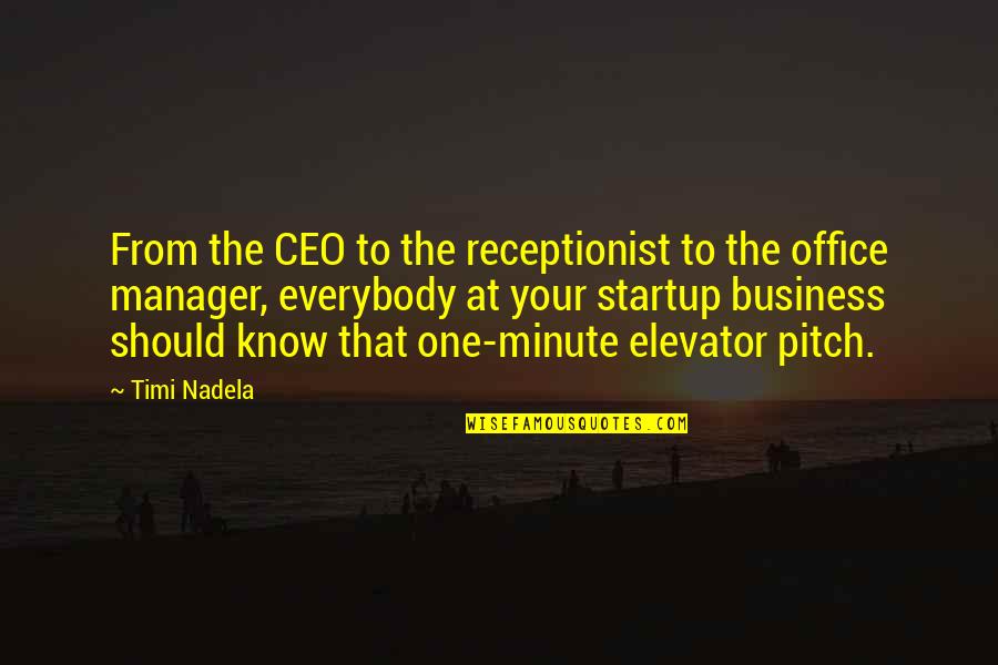 Office Manager Quotes By Timi Nadela: From the CEO to the receptionist to the