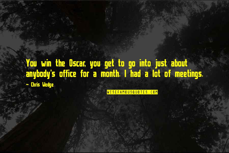 Office Quotes By Chris Wedge: You win the Oscar, you get to go