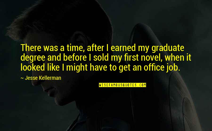 Office Quotes By Jesse Kellerman: There was a time, after I earned my